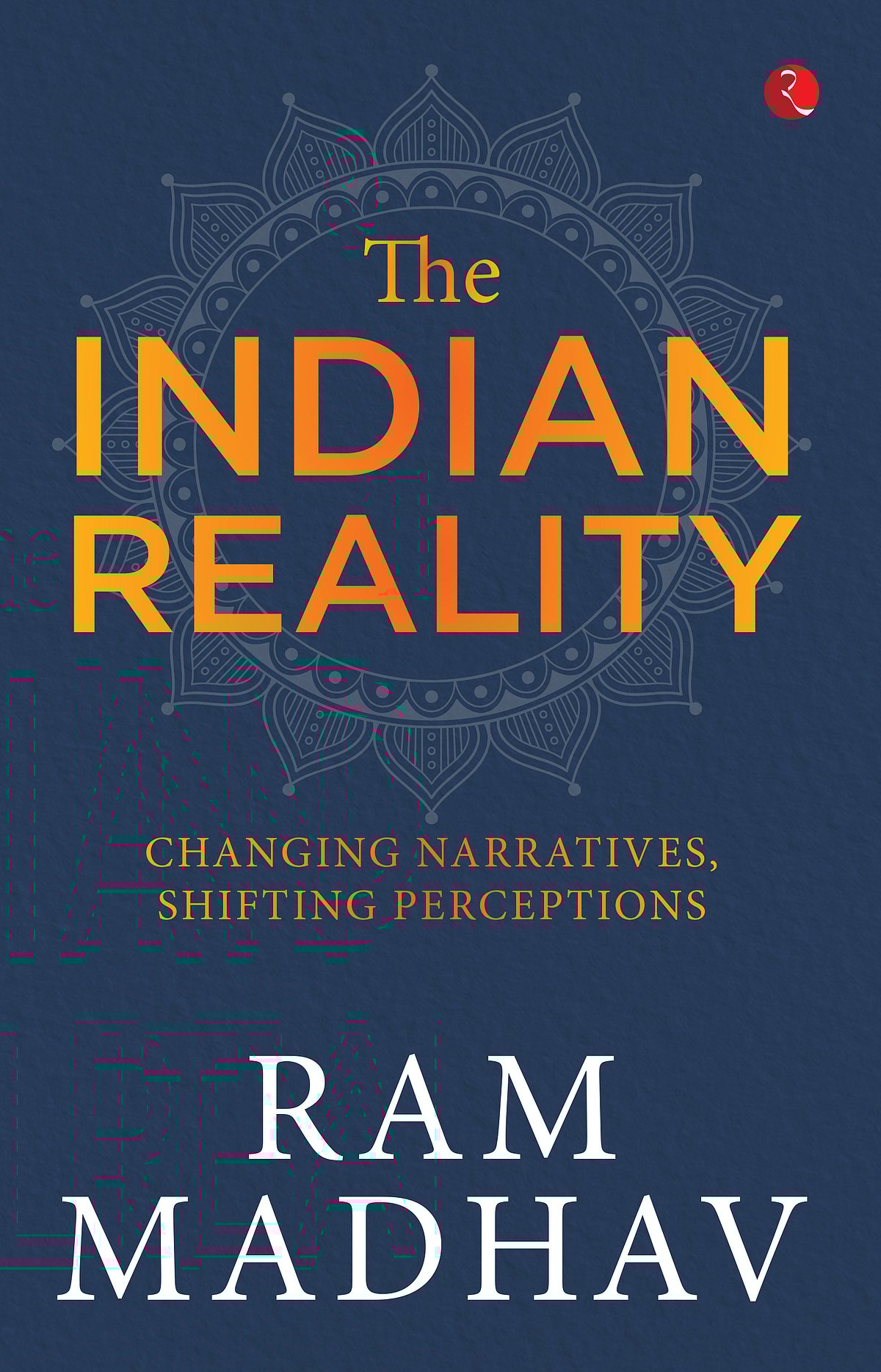 The Indian Reality by Ram Madhav