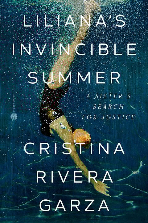 “Liliana’s Invincible Summer: A Sister’s Search for Justice,” by Cristina Rivera Garza