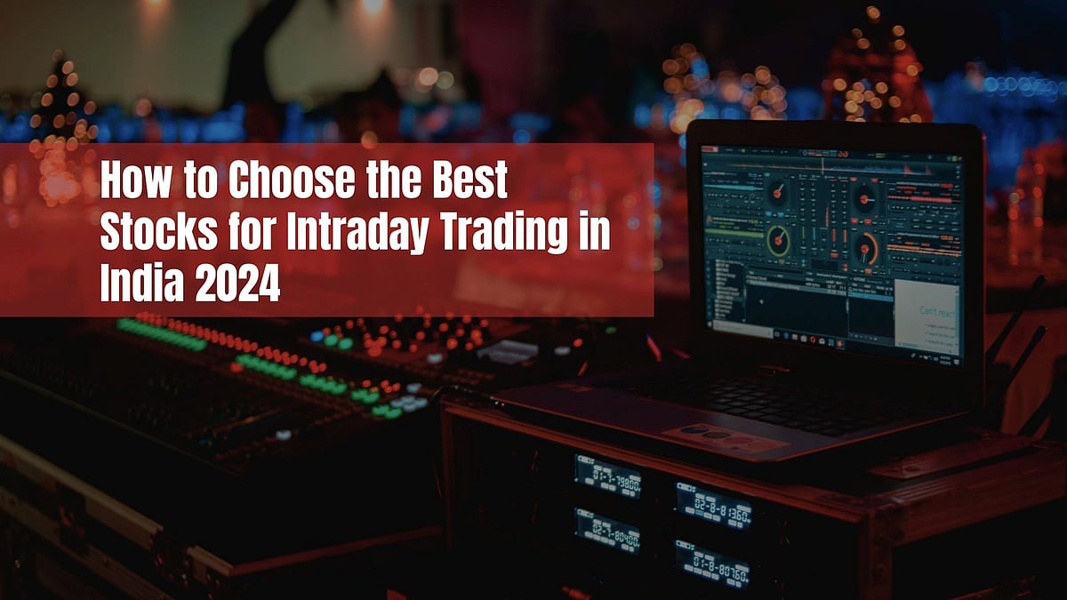 How To Choose The Best Stocks For Intraday Trading In India 2024