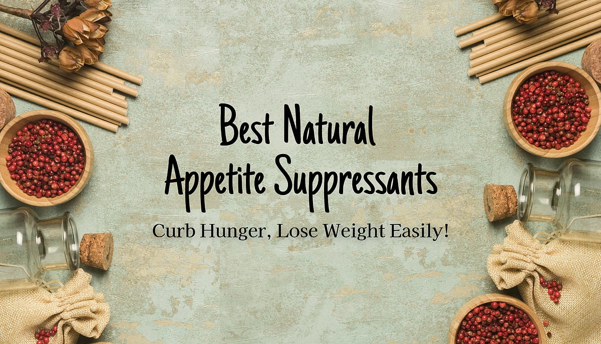 Natural Appetite Suppressants Are The Best For Losing Weight A Quick & Useful List!