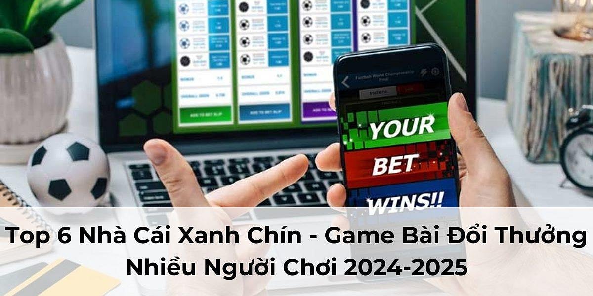 Top 6 Nhà Cái Xanh Chín