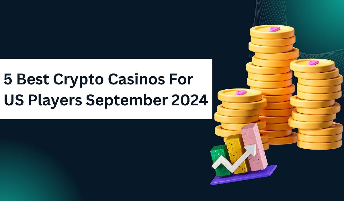 5 Best Crypto Casinos For USA Players September 2024: Ranked 