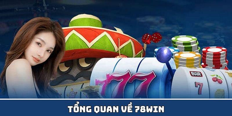 Tổng quan về 78win 