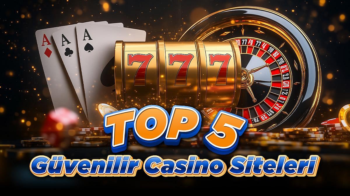Top 5 Güvenilir Casino Siteleri
