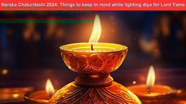 Naraka Chaturdashi 2024: Things To Keep In Mind While Lighting Diya For Lord Yama