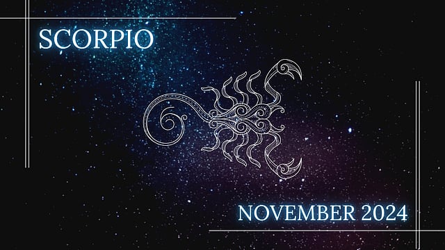 Scorpio November 2024 Horoscope: Read Your Monthly Zodiac Forecast