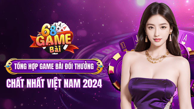 68 Game Bài Đổi Thưởng 