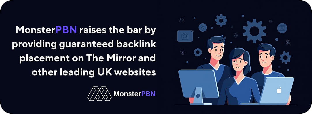 MonsterPBN Raises The Bar By Providing Guaranteed Backlink Placement On The Mirror And Other Leading UK Websites