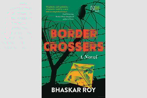 Border Crossers | Bhaskar Roy | Hachette, 2024 | 352 pages | Rs 599
