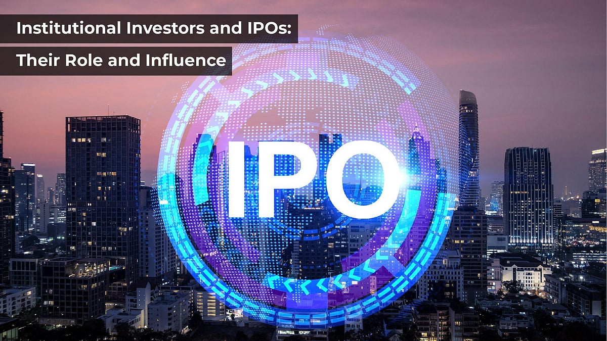 Institutional Investors And IPOs: Their Role And Influence