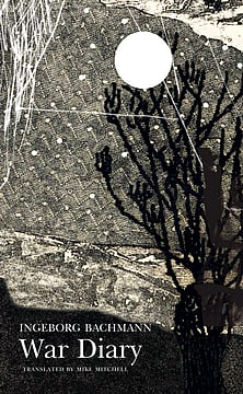‘War Diary’ by Ingeborg Bachmann | Excerpt