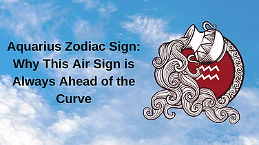 Aquarius Zodiac Sign: Why This Air Sign Is Always Ahead Of The Curve