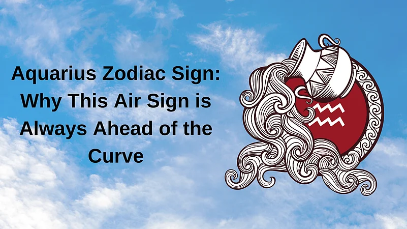 Aquarius Zodiac Sign: Why This Air Sign Is Always Ahead Of The Curve