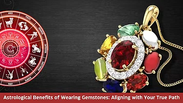 Astrological Benefits of Wearing Gemstones: Aligning with Your True Path