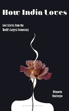 'How India Loves: Love Stories From The World’s Largest Democracy' | Excerpt