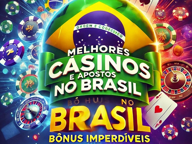 Populares Cassinos e Apostas No Brasil: Bônus Imperdíveis