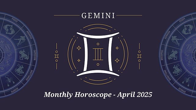 Gemini April 2025 Horoscope: Unlock The Secrets Of Your Monthly Horoscope