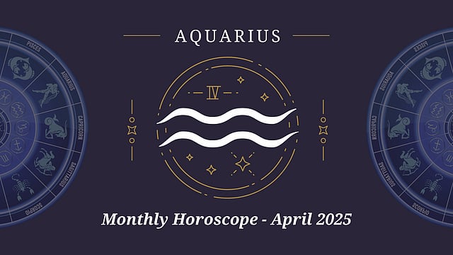 Aquarius April 2025 Horoscope: See What The Stars Hold For You This Month