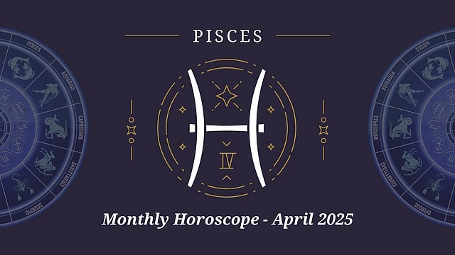 Pisces April 2025 Horoscope: Decode Your Monthly Horoscope Predictions