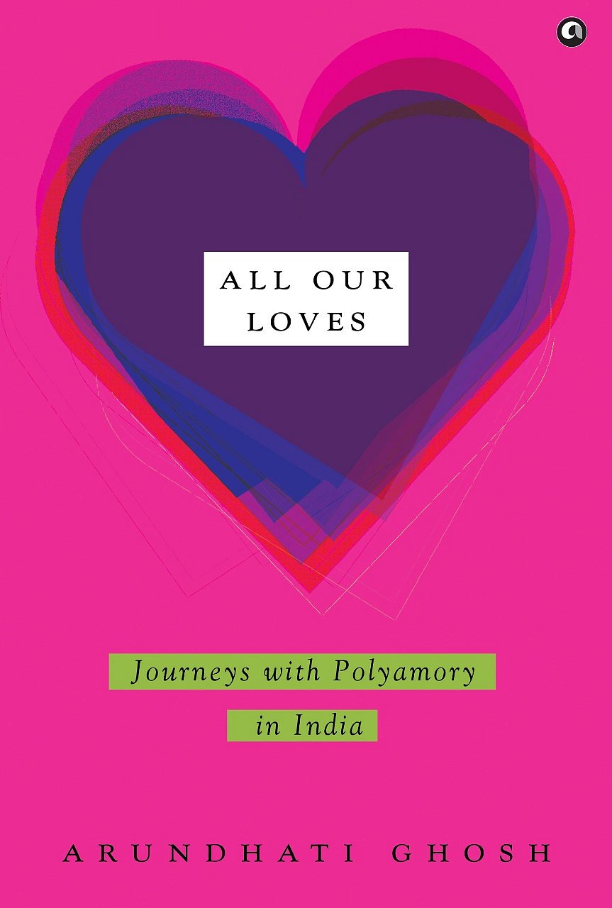 All Our Loves: Journeys With Polyamory in India