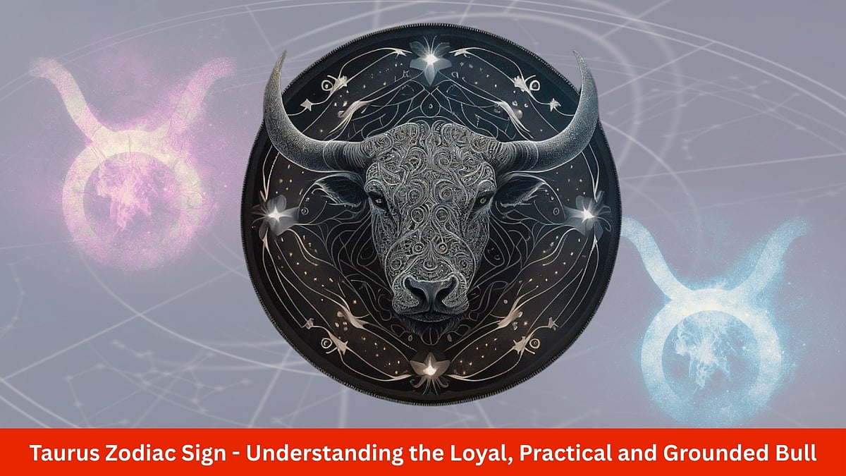 Taurus Zodiac Sign - Understanding The Loyal, Practical And Grounded Bull - null