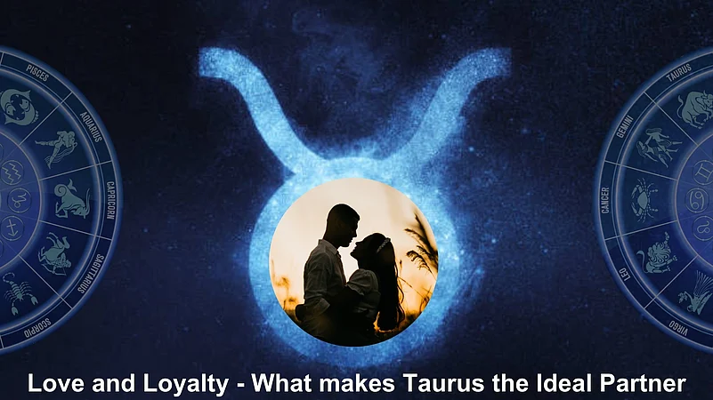 Love and Loyalty - What makes Taurus the Ideal Partner