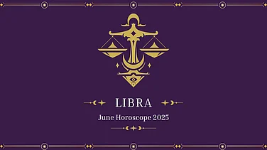 Libra June 2025 Horoscope: Unveil The Secrets Of Your Zodiac This Month