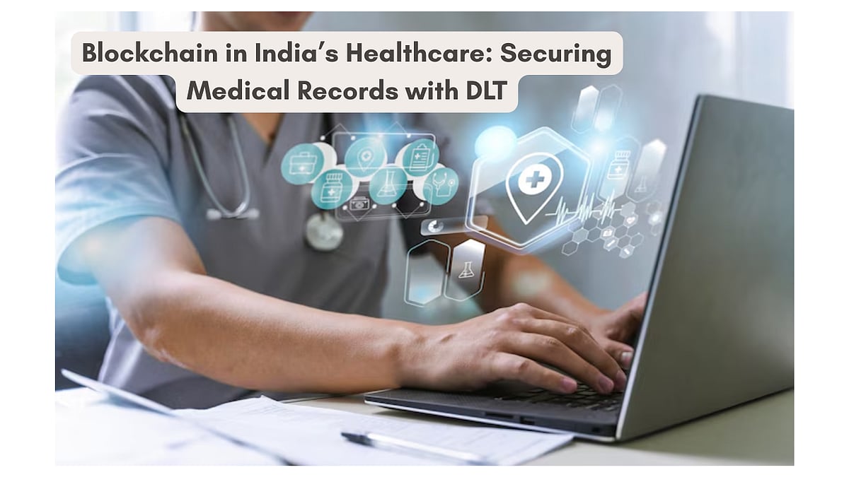 Blockchain In India’s Healthcare: Securing Medical Records With DLT