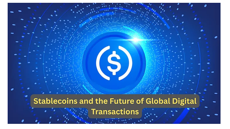 Stablecoins And The Future Of Global Digital Transactions