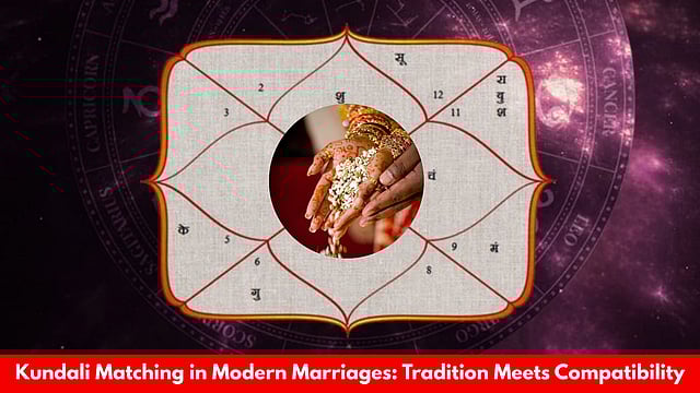 Kundali Matching In Modern Marriages: Tradition Meets Compatibility