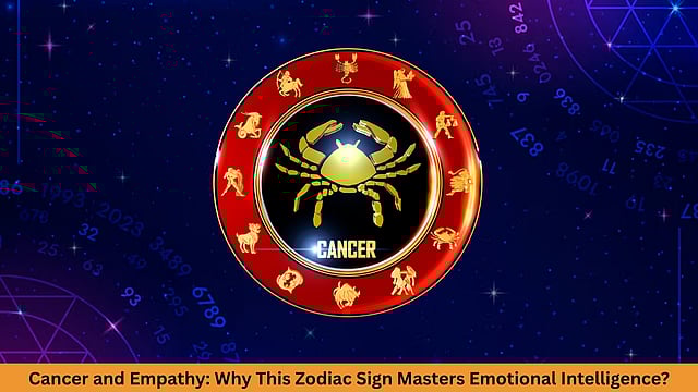 Cancer and Empathy: Why This Zodiac Sign Masters Emotional Intelligence? 