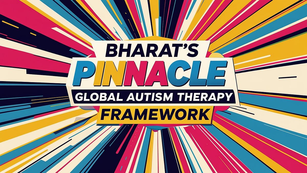 Bharat's Pinnacle Global Autism Therapy Framework