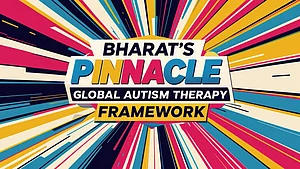 Bharat's Pinnacle Global Autism Therapy Framework
