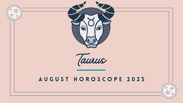 Taurus August 2025 Horoscope: Gain Clarity With Your Horoscope For The Month