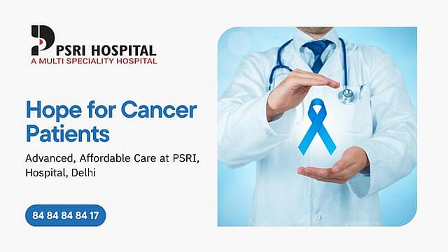 Hope For Cancer Patients: Advanced, Affordable Care At PSRI, Delhi