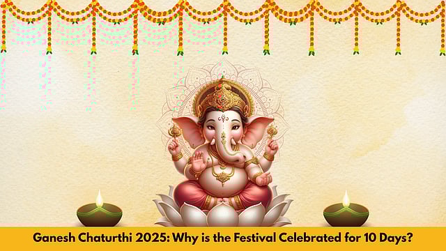 Ganesh Chaturthi 2025: Why Is The Festival Celebrated For 10 Days?