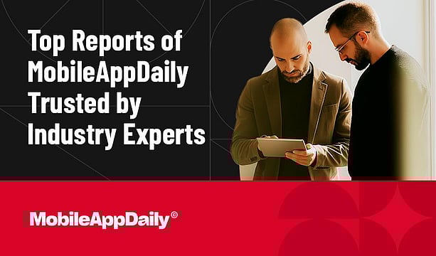 Top Reports Of MobileAppDaily Trusted By Industry Experts