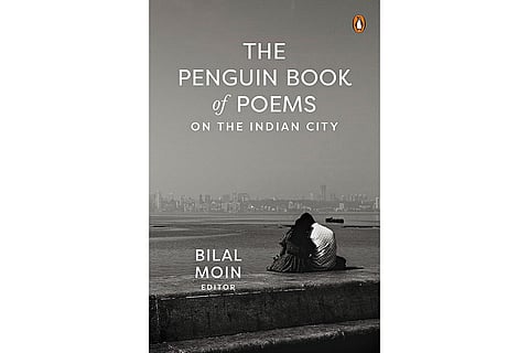 The Penguin Book of Poems on the Indian City | Hamish Hamilton | Editor: Bilal Moin | Rs 1999  | 1072 pages