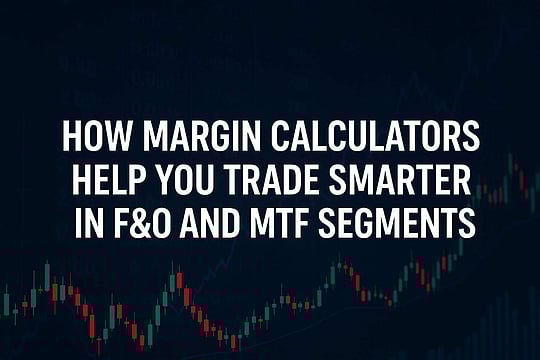 How Margin Calculators Help You Trade Smarter In F&O And MTF Segments 