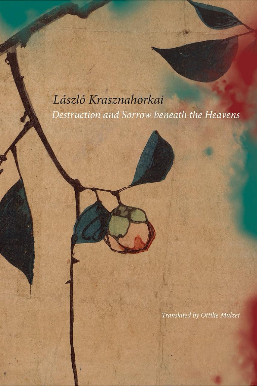 Seagull Books : László Krasznahorkai - Destruction and Sorrow beneath the Heavens