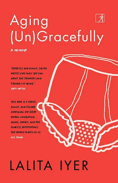 Book Excerpt: Lalita Iyer's 'Aging (Un) Gracefully'