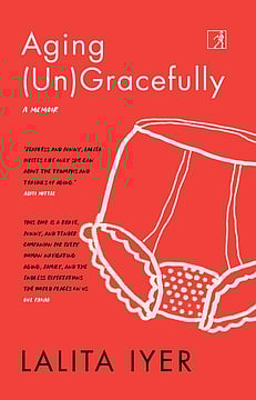 Book Excerpt: Lalita Iyer's 'Aging (Un) Gracefully'