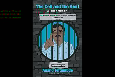 The Cell And The Soul: A Prison Memoir | Anand Teltumbde | Bloomsbury India | Rs 699 | 256 pages