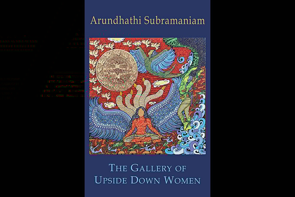 The Gallery of Upside Down Women | Arundhathi Subramaniam