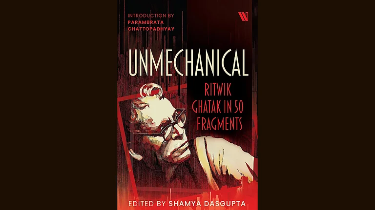 Unmechanical: Ritwik Ghatak in 50 Fragments - Westland Books