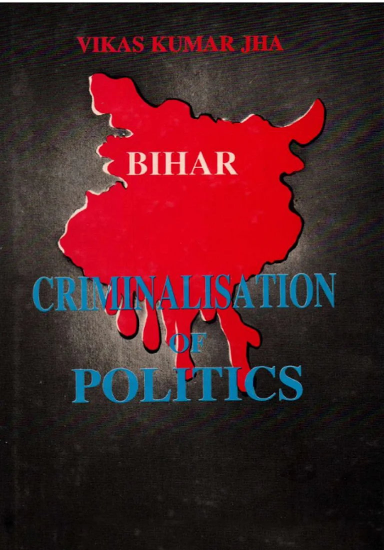 Vikas Kumar Jha's book 'Bihar: Criminalisation Of Politics - Cover : Srishti Prakashan