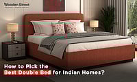 How To Pick The Best Double Bed For Indian Homes?