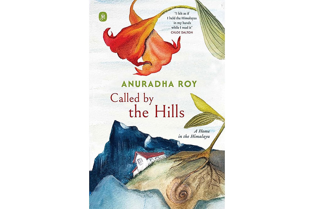 Called by the Hills | Anuradha Roy | Hachette India | Rs 999 | 184 pages