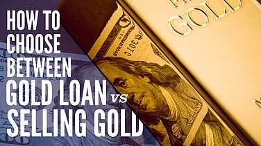 How To Choose Between Gold Loan Vs Selling Gold: Smarter Gold Decisions In 2025
