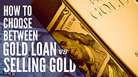 How To Choose Between Gold Loan Vs Selling Gold: Smarter Gold Decisions In 2025